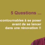 5 questions incontournables à se poser avant de se lancer dans une renovation par l'agence Oz by cath