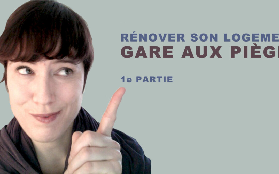 Rénover son logement : gare aux pièges! ( Partie 1)