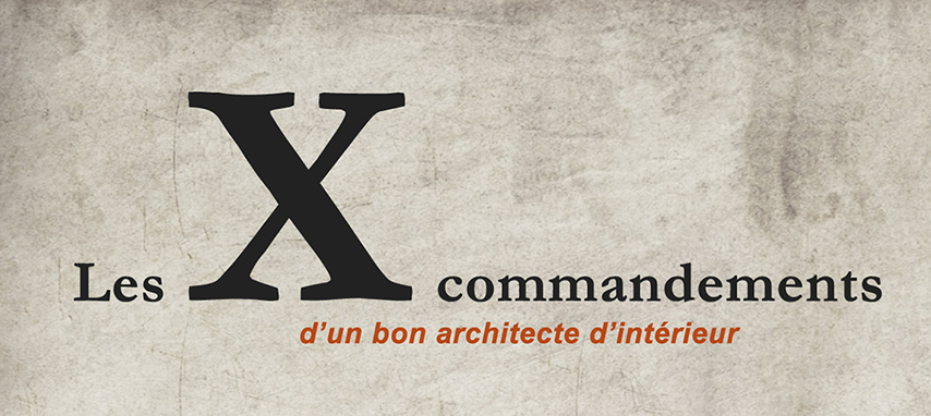 Les X commandements d'un bon architecte d'intérieur - Agence Oz by Cath, architecture d'intérieur