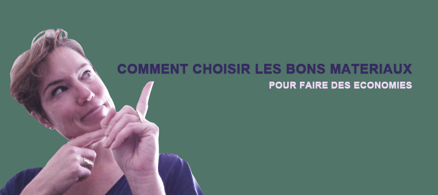 Question budget : Comment choisir les bons matériaux pour faire des économies ?