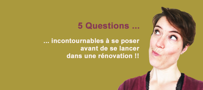 Cinq questions incontournables à se poser avant de se lancer dans une rénovation - Agence Oz by Cath, architecture d'intérieur