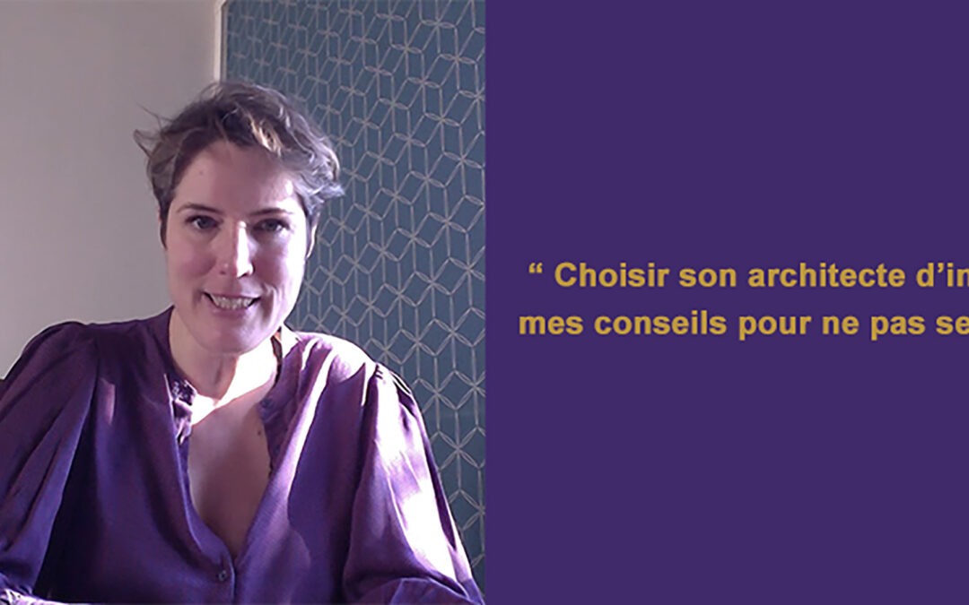Trouver un architecte d’intérieur : mes conseils pour ne pas se tromper !